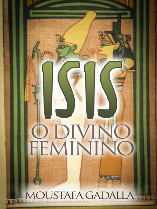 Title details for Isis – O Divino Feminino by Moustafa Gadalla - Available